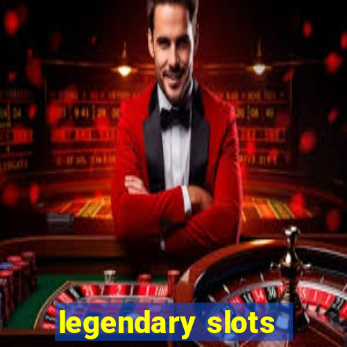 legendary slots - casino games